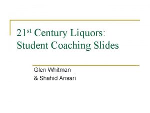 21 st Century Liquors Student Coaching Slides Glen