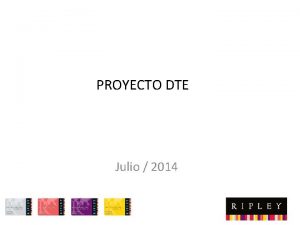 PROYECTO DTE Julio 2014 Proyecto DTE Generalidades EmisinRecepcin