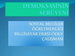 DEMOKSASNN SERVEN SOSYAL BLGLER RETMENL BLGSAYAR DERS DEV