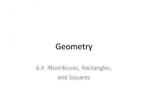 Geometry 6 4 Rhombuses Rectangles and Squares Properties