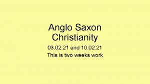 Anglo Saxon Christianity 03 02 21 and 10