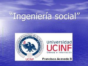 Ingeniera social A que nos referimos cuando hablamos