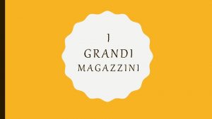 I GRANDI MAGAZZINI La Rivoluzione Industriale La seconda