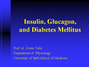Insulin Glucagon and Diabetes Mellitus Prof dr Zoran