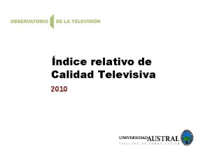 ndice relativo de Calidad Televisiva 2010 Resumen 2010
