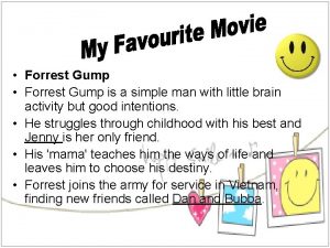 Forrest Gump is a simple man with little