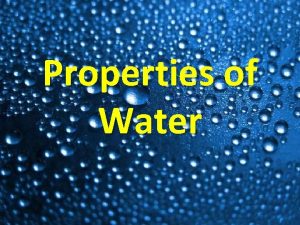 Properties of Water 1 In a water molecule