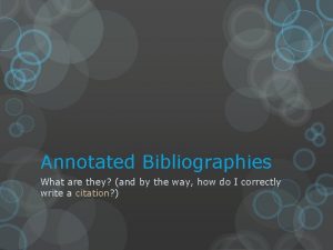Annotated Bibliographies What are they and by the