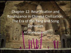 Chapter 12 Reunification and Renaissance in Chinese Civilization