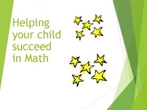 Helping your child succeed in Math Keep the