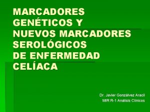 MARCADORES GENTICOS Y NUEVOS MARCADORES SEROLGICOS DE ENFERMEDAD