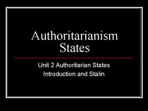 Authoritarianism States Unit 2 Authoritarian States Introduction and