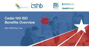 Cedar Hill ISD Benefits Overview 2021 2022 Plan