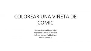 COLOREAR UNA VIETA DE COMIC Alumna Cristina Muoz