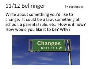 1112 Bellringer 5 sentences Write about something youd