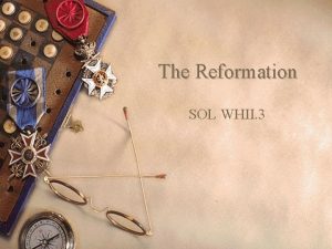 The Reformation SOL WHII 3 For centuries the