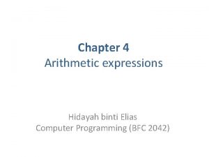 Chapter 4 Arithmetic expressions Hidayah binti Elias Computer