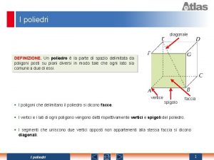 I poliedri diagonale DEFINIZIONE Un poliedro la parte