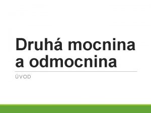 Druh mocnina a odmocnina VOD Druh mocnina souin