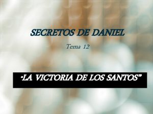 SECRETOS DE DANIEL Tema 12 LA VICTORIA DE