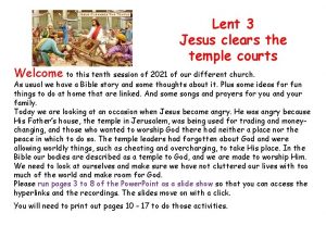 Lent 3 Jesus clears the temple courts Welcome