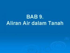 BAB 9 Aliran Air dalam Tanah Persamaan hasil