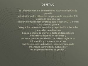 OBJETIVO la Direccin General de Materiales Educativos DGME