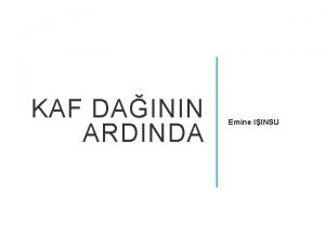 KAF DAININ ARDINDA Emine IINSU ALT BLMLER Bir