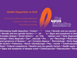 Health Disparities in SLE Those we can address