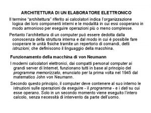 ARCHITETTURA DI UN ELABORATORE ELETTRONICO Il termine architettura