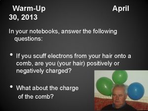 WarmUp 30 2013 April In your notebooks answer