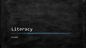 Literacy In India What is Literacy Literacy is