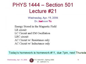 PHYS 1444 Section 501 Lecture 21 Wednesday Apr