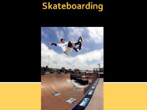 Skateboarding What is skateboarding Skateboarding can be a