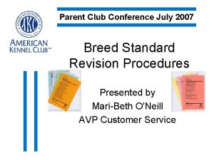 Parent Club Conference July 2007 Breed Standard Revision