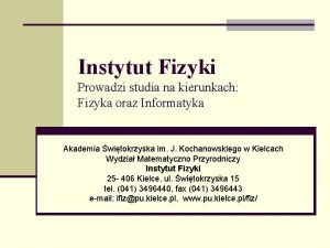 Instytut Fizyki Prowadzi studia na kierunkach Fizyka oraz