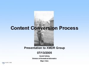 Content Conversion Process Presentation to XMDR Group 07132005