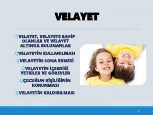 VELAYET b VELAYET VELAYETE SAHP OLANLAR VE VELAYET