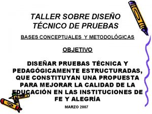 TALLER SOBRE DISEO TCNICO DE PRUEBAS BASES CONCEPTUALES