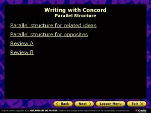 Writing with Concord Parallel Structure Parallel structure for