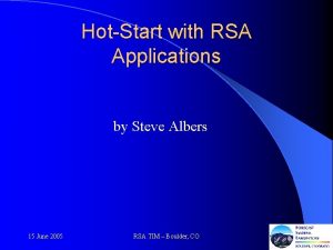 HotStart with RSA Applications by Steve Albers 15