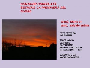 CON SUOR CONSOLATA BETRONE LA PREGHIERA DEL CUORE