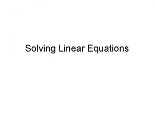 Solving Linear Equations Linear Equations Equations like yx5