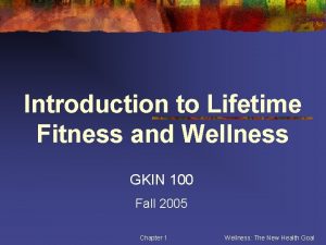 Introduction to Lifetime Fitness and Wellness GKIN 100