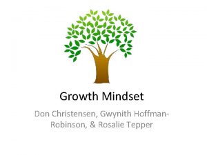 Growth Mindset Don Christensen Gwynith Hoffman Robinson Rosalie