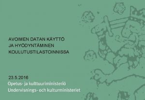 AVOIMEN DATAN KYTT JA HYDYNTMINEN KOULUTUSTILASTOINNISSA 23 5