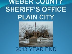 WEBER COUNTY SHERIFFS OFFICE PLAIN CITY 2013 YEAR