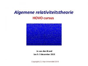 Algemene relativiteitstheorie HOVO cursus Jo van den Brand