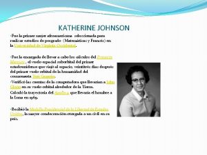 KATHERINE JOHNSON Fue la primer mujer afroamericana seleccionada