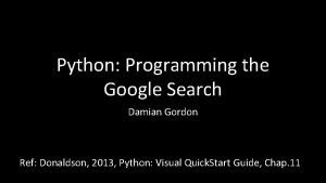 Python Programming the Google Search Damian Gordon Ref